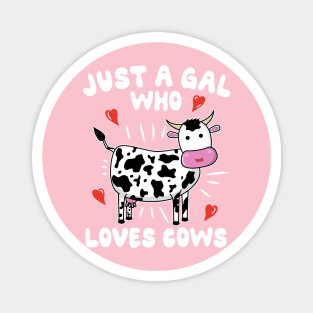 Just A Gal Who Loves Cows Magnet